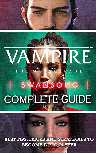 Vampire: The Masquerade - Swansong Complete Guide: Walkthrough - Tips - Cheats - And More! (English Edition)