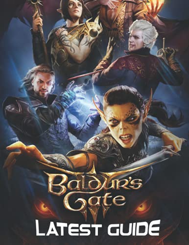 Baldurs Gate III : LATEST GUIDE: Best Tips, Tricks, Walkthroughs and Strategies to Become a Pro Player
