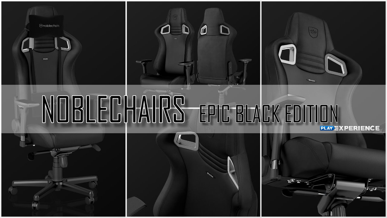 [ TEST ] Noblechairs Black Edition „Epic Series“ – bezahlbarer Luxus, nicht nur fÃ¼r Gamer