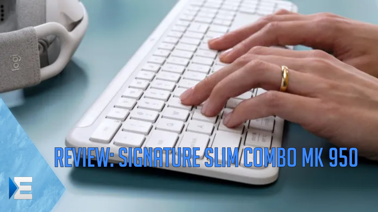 SIGNATURE SLIM COMBO MK 950 – Logitechs neue LÃ¶sung fÃ¼r Arbeit und Freizeit im Test